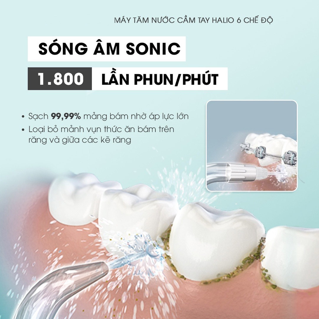 Máy Tăm Nước Cầm Tay Halio với công nghệ sóng âm Sonic tạo ra áp lực lớn 1.800 lần phun/ phút, loại bỏ 99,99% mảng bám & thức ăn trong răng, loại bỏ mảnh vụn thức răng trên răng và giữa các kẽ răng.